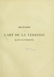 Histoire de l'art de la verrerie dans l'antiquité by Achille Deville