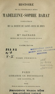 Cover of: Histoire de la vénérable mère Madeleine-Sophie Barat: fondatrice de la Société du Sacré-Cœur de Jésus