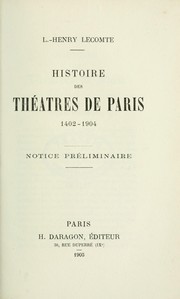 Cover of: Histoire des théâtres de Paris, 1402-1904: notice préliminaire