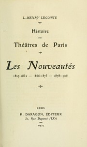 Cover of: Histoire des théâtres de Paris: les Nouveautés, 1827-1832, 1866-1873, 1878-1906