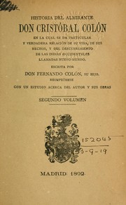 Cover of: Historia del almirante don Cristóbal Colón en la cual se da particular y verdadera relación de su vida y de sus hechos, y del descubrimiento de las Indias occidentales, Ilamadas nuevomundo by Fernando Colón