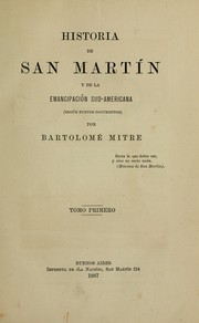 Cover of: Historia de San Martín y de la Emancipación sud-americana by Bartolomé Mitre