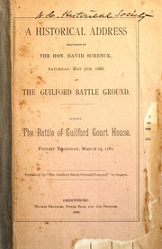 Cover of: A historical address, delivered by the Hon. David Schenck, Saturday, May 5th, 1888, at the Guilford Battle Ground: subject, the battle of Guilford Court House, fought Thursday, March 15, 1781