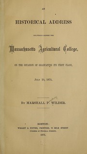 Cover of: An historical address delivered before the Massachusetts Agricultural College: on the occasion of graduating its first class, July 19, 1871