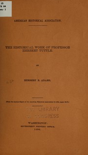 Cover of: The historical work of Professor Herbert Tuttle by Herbert Baxter Adams