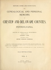Cover of: Historic homes and institutions and genealogical and personal memoirs of Chester and Delaware counties, Pennsylvania. by Gilbert Cope
