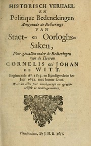 Cover of: Historisch verhael en politique bedeckingen aengaende de bestieringe van staet-en oorloghs-saken: voor-gevallen onder de bedieningen van de Heeren Cornelis  en Johan de Witt.