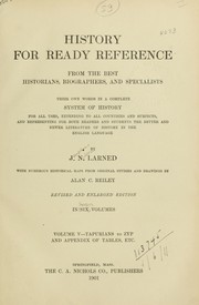 Cover of: History for ready reference from the best historians, biographers, and specialists: their own words in a complete system of history for all uses, extending to all countries and subjects, and representing for both readers and students the better and newer literature of history in the English language