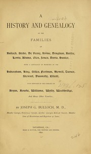 Cover of: A history and genealogy of the families of Bulloch, Stobo, DeVeaux, Irvine, Douglass, Baillie, Lewis, Adams, Glen, Jones, Davis, Hunter...