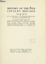 Cover of: History of the 6th Cavalry Brigade, 1914-1919 by John Burgon Bickersteth