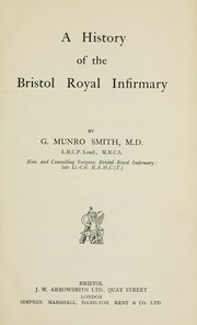 A history of the Bristol Royal Infirmary by George Munro Smith