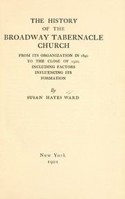 Cover of: The history of the Broadway Tabernacle Church, from its organization in 1840 to the close of 1900 by Ward, Susan Hayes