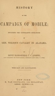 Cover of: History of the campaign of Mobile: including the coöperative operations of Gen. Wilson's cavalry in Alabama.