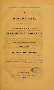 Cover of: The history of education in New-Hampshire.: A discourse, delivered before the New-Hampshire historical society, at their annual meeting in Concord, June 12, 1833.