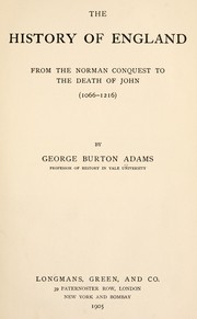 Cover of: The history of England from the Norman conquest to the death of John (1066-1216) by George Burton Adams