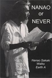 Cover of: Nanao or Never: Nanao Sakaki Walks Earth A