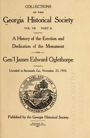 Cover of: A history of the erection and dedication of the monument to Gen'l James Edward Oglethorpe, unveiled in Savannah, Ga., November 23, 1910