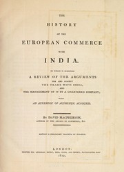 Cover of: The history of the European commerce with India.: To which is subjoined a review of the arguments for and against the trade with India ...