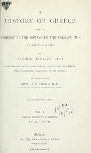 Cover of: A history of Greece, from its conquest by the Romans to the present time, B.C. 146 to A.D. 1864