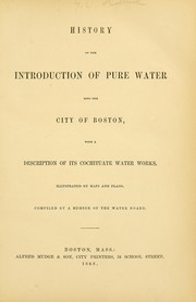 Cover of: History of the introduction of pure water into the city of Boston: with a description of its Cochituate water works