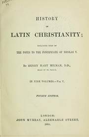 Cover of: History of Latin Christianity: including that of the Popes to the pontificate of Nicolas V.