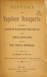 Cover of: History of Napoleon Bonaparte by Henry W. De Puy