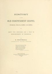 History of the old Independent chapel Tockholes, near Blackburn Lancashire; or, About two centuries and a half of nonconformity in Tockholes by Nightingale, B.