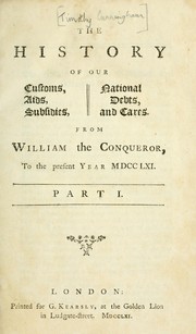 Cover of: The history of our customs, aids, subsidies, national debts, and taxes. by Timothy Cunningham