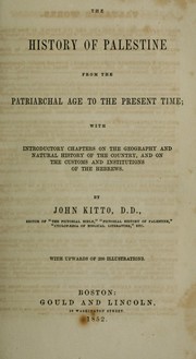 Cover of: The history of Palestine from the patriarchal age to the present: with introductory chapters on the geography and natural history of the country, and on the customs and institutions of the Hebrews