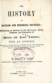 Cover of: The history of Putnam and Marshall counties, embracing an account of the settlement ... of Bureau and Stark counties: With an appendix, containing notices of old settlers ... lists of officers ...