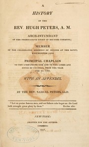 Cover of: A history of the Rev. Hugh Peters. by Samuel Peters