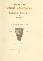 Cover of: History of the Second Congregation of Protestant Dissenters in Belfast, 1708-1896 by S. Shannon Millin, S. Shannon Millin