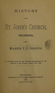 History of St. John's Church, Philadelphia by Griffin, Martin I. J.