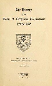 Cover of: The history of the town of Litchfield, Connecticut, 1720-1920.