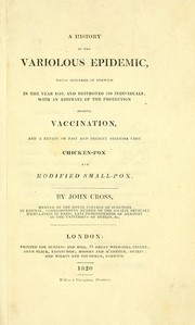 Cover of: A history of the variolous epidemic which occurred in Norwich, in the year 1819, and destroyed 530 individuals: with an estimate of the protection afforded by vaccination, and a review of past and present opinions upon chicken-pox and modified smallpox.