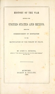 Cover of: History of the war between the United States and Mexico: from the commencement of hostilities to the ratification of the treaty of peace