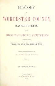 Cover of: History of Worcester County, Massachusetts: with biographical sketches of many of its pioneers and prominent men