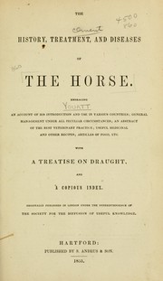 Cover of: The history, treatment, and diseases of the horse: embrancing an account of his introduction and use in various countries ... : with a treatise on draught, and a copious index