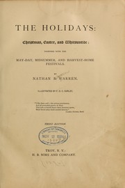 Cover of: The holidays: Christmas, Easter, and Whitsuntide; together with the May-day, Midsummer, and harvest-home festivals.