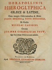 Cover of: Horapollinis Hieroglyphica graece & latine: cum integris observationibus & notis Joann. Merceri & David. Hoeschelii, et selectis Nicolai Caussini