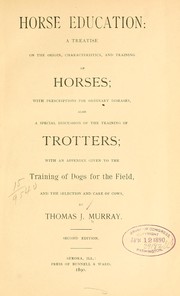 Cover of: Horse education: a treatise on the origin, characteristics, and training of horses