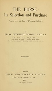The horse: its selection and purchase by Frank Townend Barton