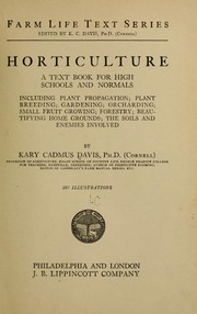 Cover of: Horticulture: a text book for high schools and normals, including plant propagation; plant breeding; gardening; orcharding; small fruit growing; forestry; beautifying home grounds; the soils and enemies involved