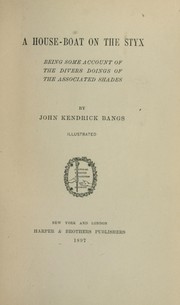 Cover of: A house-boat on the Styx, being some account of the divers doings of the associated shades by John Kendrick Bangs