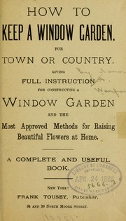 How to keep a window garden by Aaron A. Warford