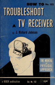 Cover of: How to troubleshoot a TV reciever. by J. Richard Johnson