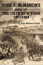 Cover of: John T. McMahon's Diary of the 136th New York, 1861-1864