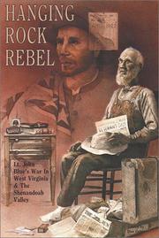 Cover of: Hanging rock rebel: Lt. John Blue's war in West Virginia and the Shenandoah Valley