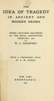 Cover of: The idea of tragedy in ancient and modern drama: Three lectures delivered at the Royal institution, February, 1900