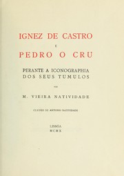 Cover of: Ignez de Castro e Pedro o Cru: perante a iconographia dos seus tumulos
